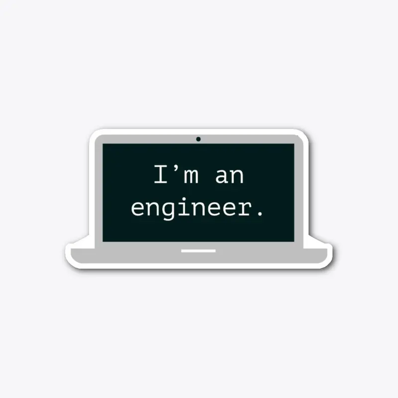 I'm an engineer.